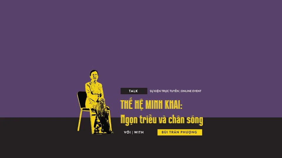 Thế hệ Minh Khai: Ngọn Triều và Chân Sóng – Trò chuyện với Tiến sĩ Bùi Trân Phượng