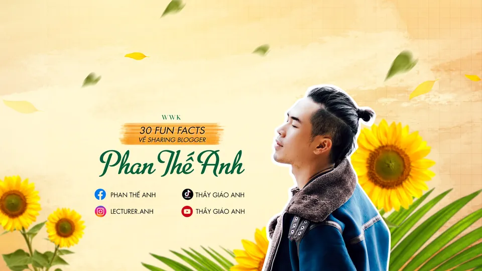 30 fun facts về Sharing Blogger Phan Thế Anh