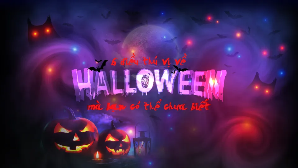 6 điều thú vị về Halloween mà bạn có thể chưa biết
