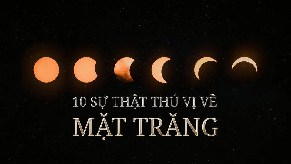 Mừng Trung Thu - Cùng tìm hiểu 10 sự thật thú vị về mặt trăng