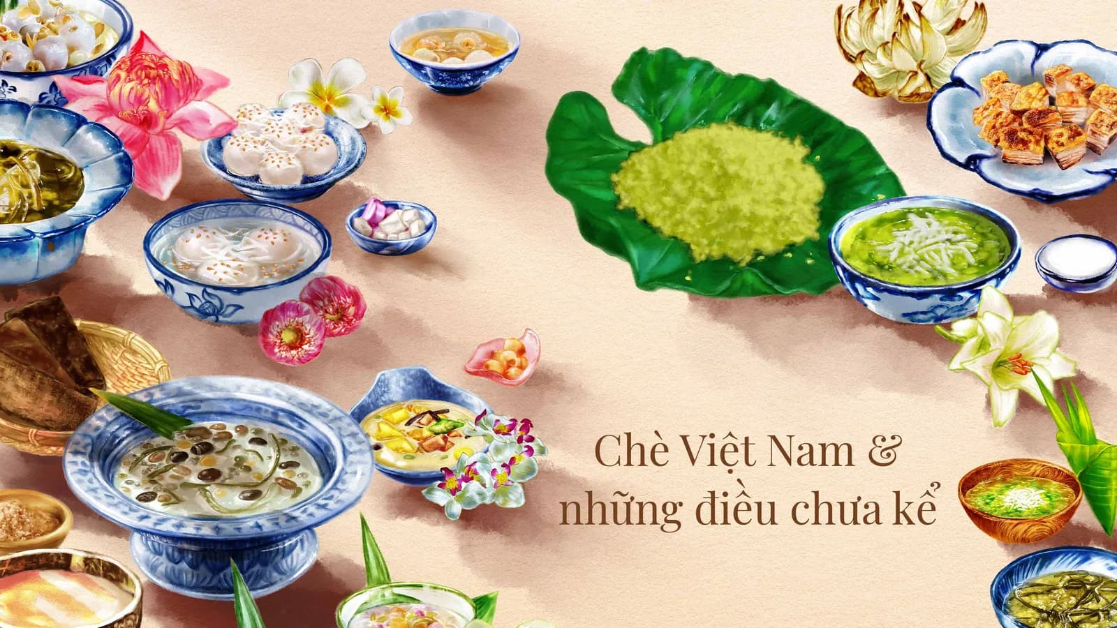 Nếm trải hương vị dịu ngọt với Chè Việt Nam và những điều chưa kể