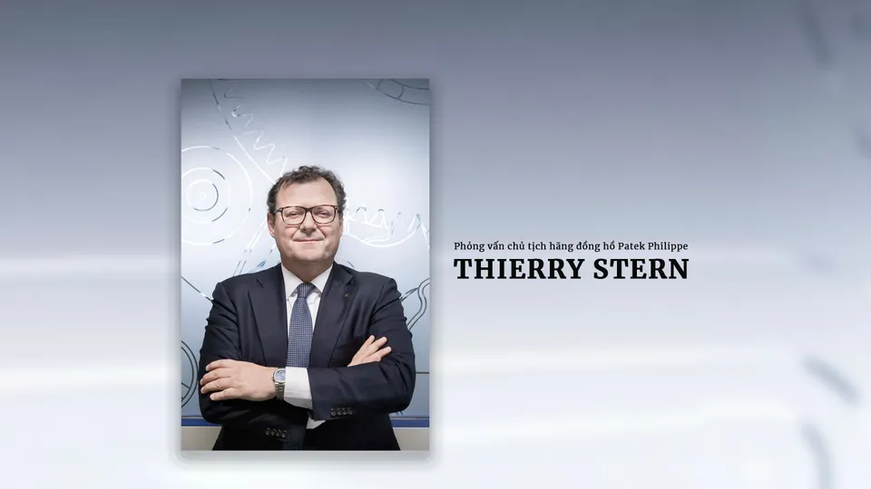 Trò chuyện cùng chủ tịch Patek Philippe - Thierry Stern