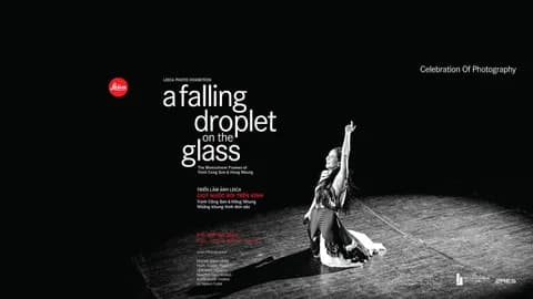 Triển lãm Leica Photo Exhibition - "Giọt nước rơi trên kính" chính thức khai mạc