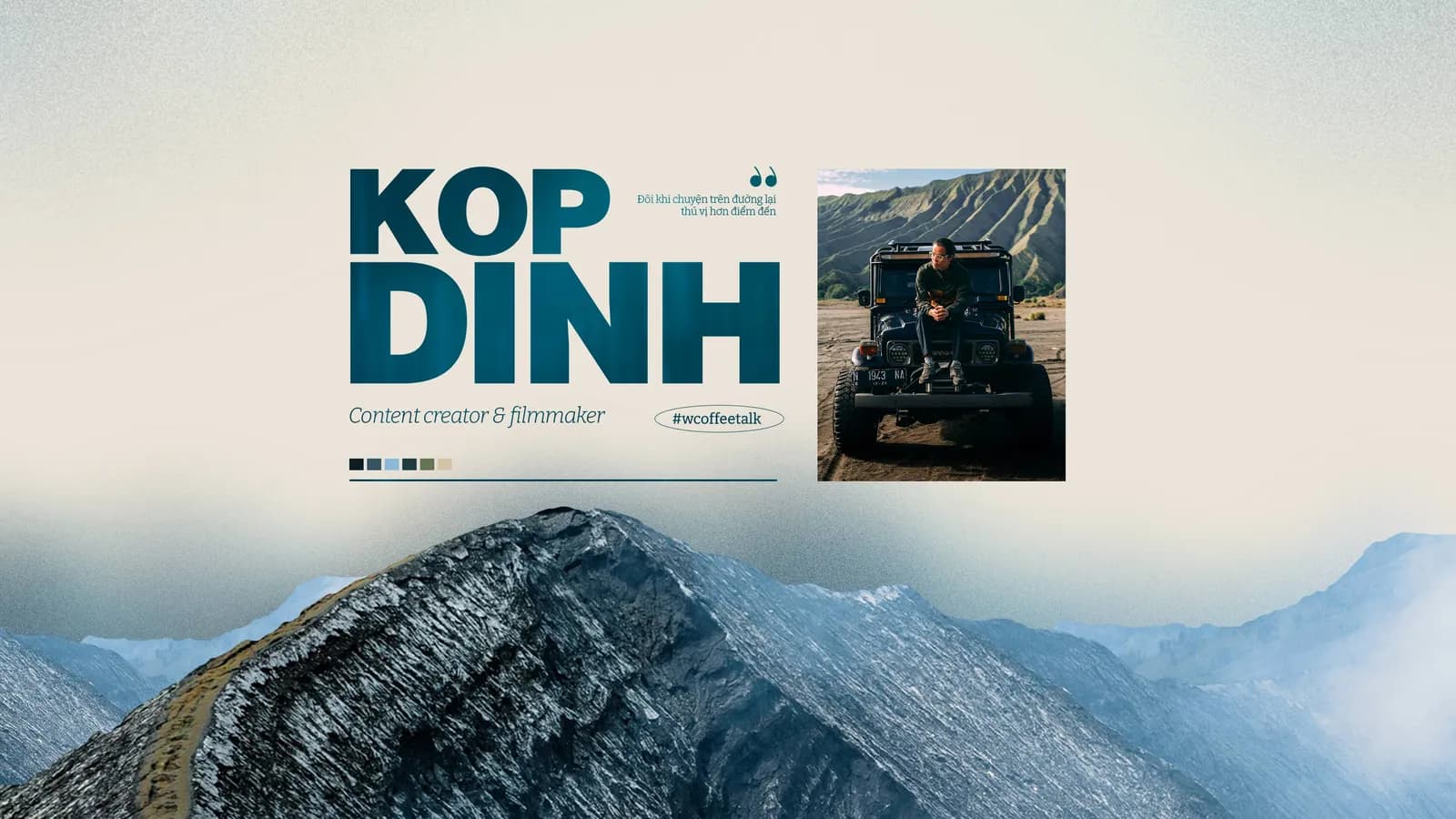 Kop Dinh: “Đôi khi chuyện trên đường lại thú vị hơn điểm đến”