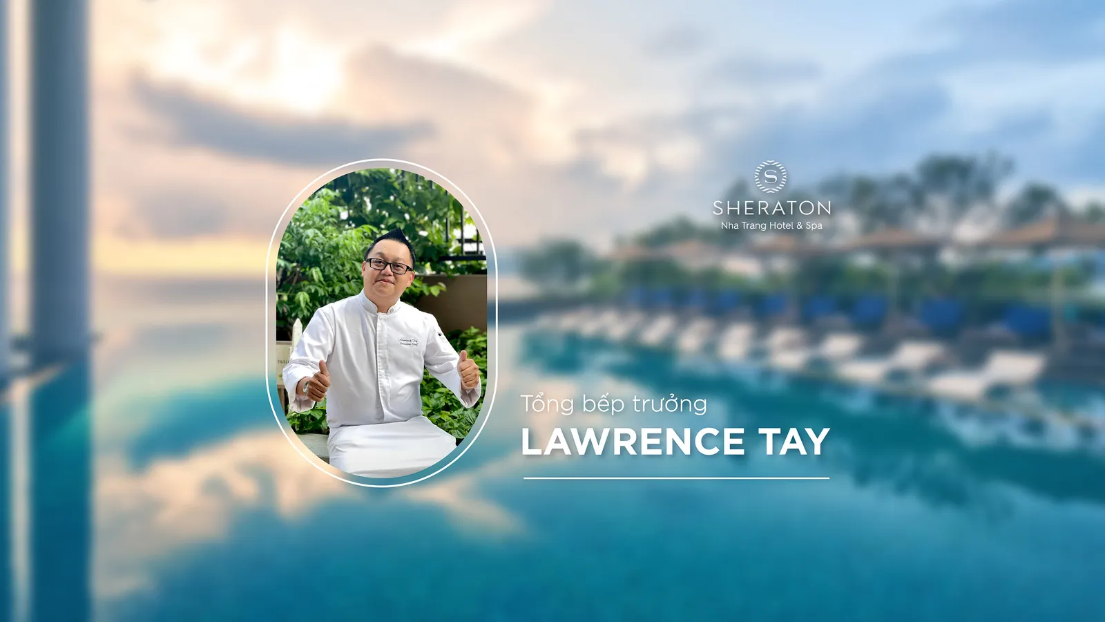 Sheraton Nha Trang Hotel & Spa giới thiệu Tổng bếp trưởng mới – ông Lawrence Tay