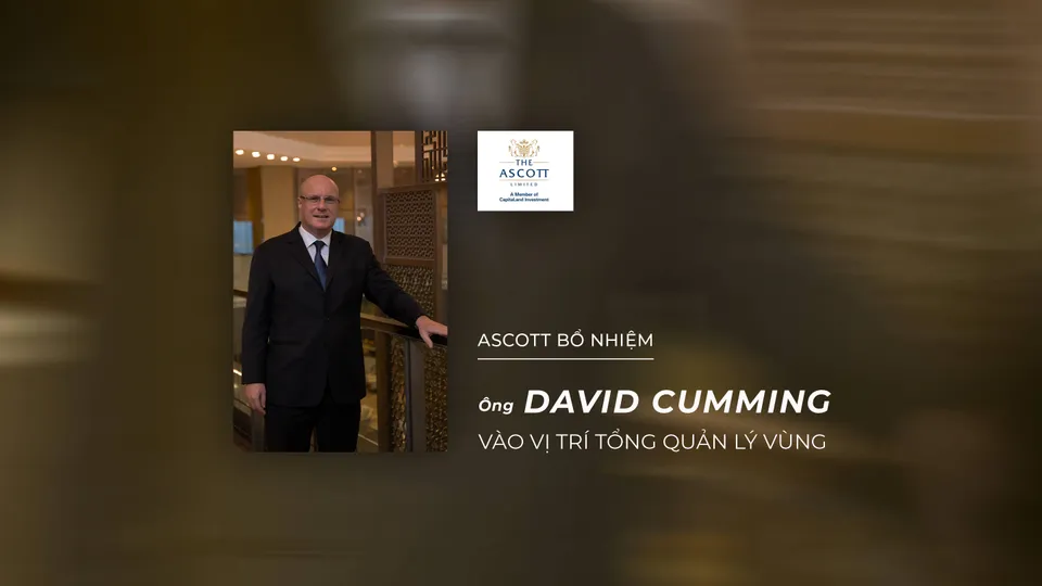 Ascott bổ nhiệm ông David Cumming vào vị trí Tổng Quản lý vùng