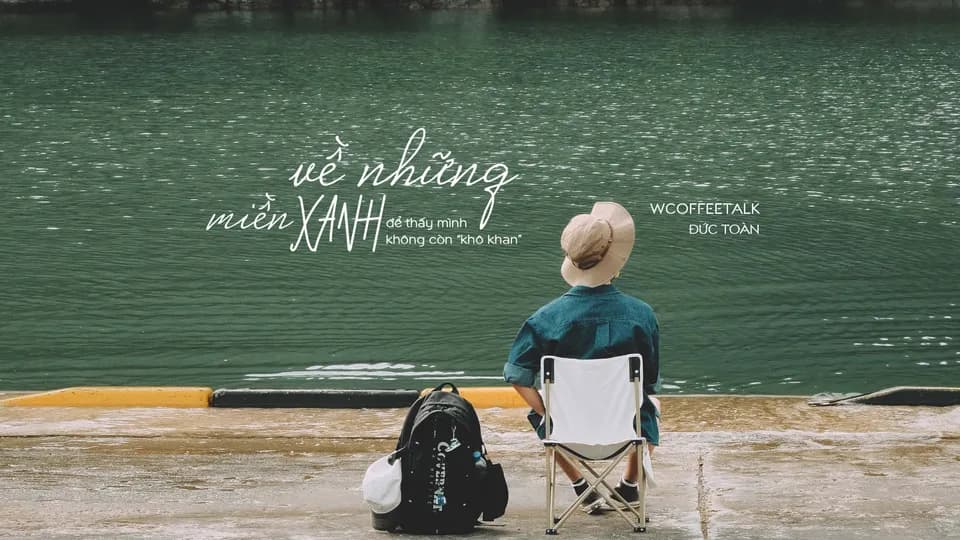 Đức Toàn: Về những miền xanh để thấy mình không còn “khô khan”