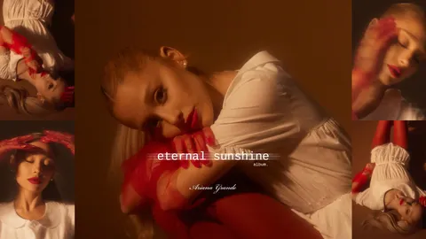 “Eternal Sunshine”: Kỷ nguyên âm nhạc mới của Ariana Grande