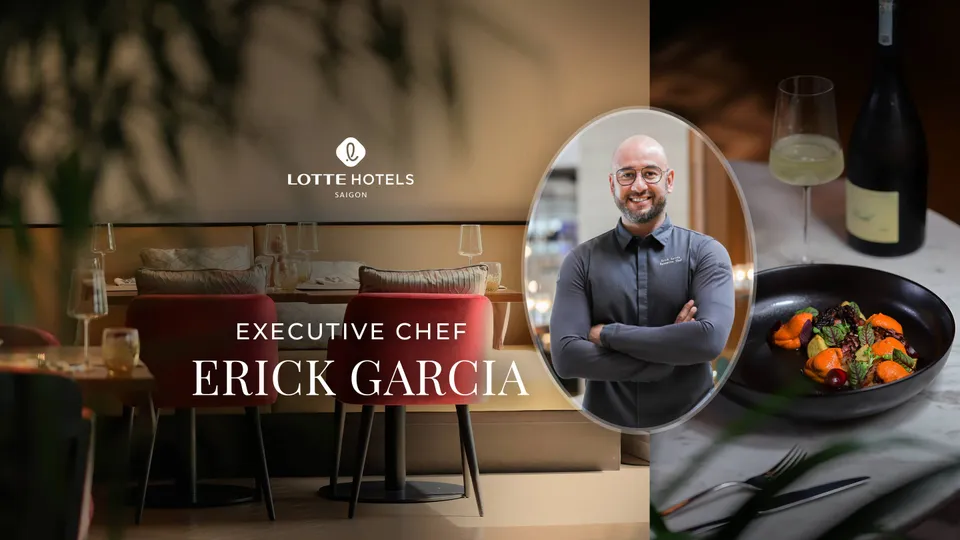 Bếp trưởng điều hành Erick Garcia:"Mỗi nhà hàng đều cần bản sắc khác biệt"