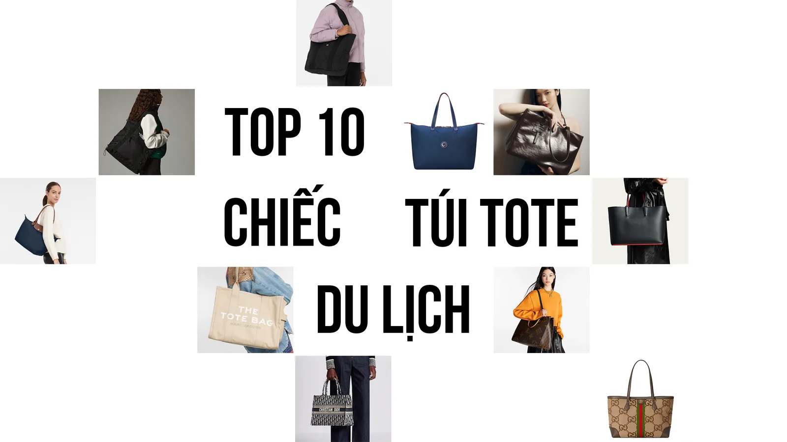 Top 10 chiếc túi tote du lịch "must have" cho mọi chuyến đi 