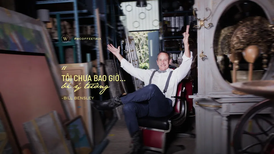 Bill Bensley: “Tôi chưa bao giờ… bí ý tưởng”
