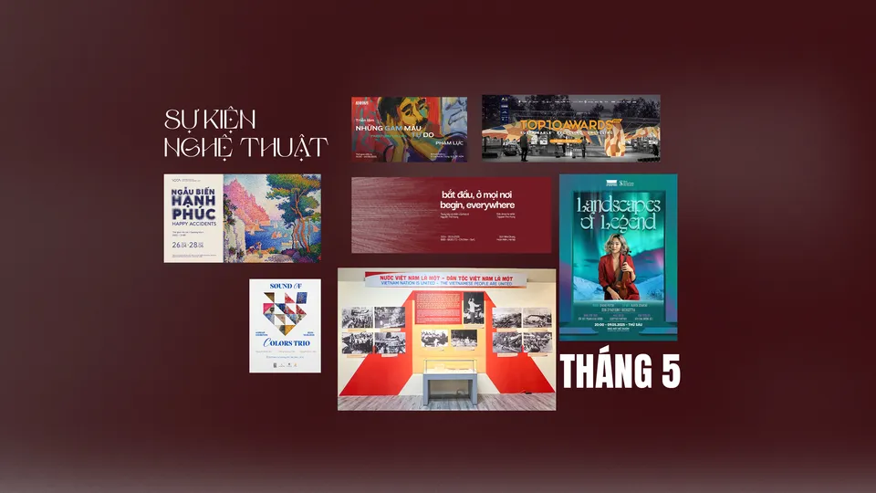 Những sự kiện văn hoá nghệ thuật không thể bỏ lỡ trong tháng 5