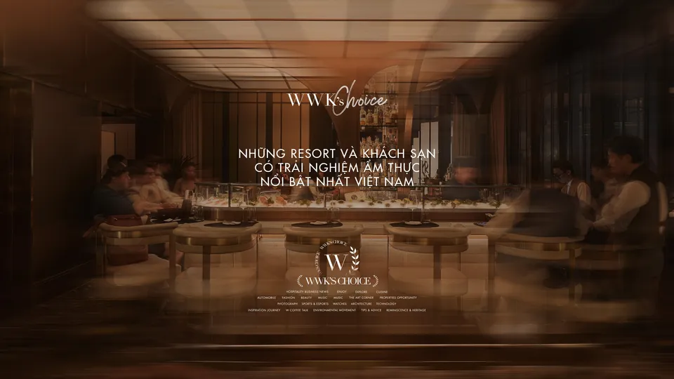 WWK's Choice | 7 resort và khách sạn có trải nghiệm ẩm thực nổi bật nhất Việt Nam