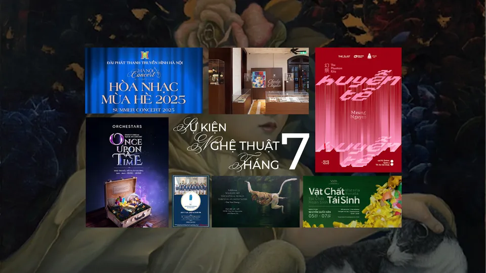 Sự kiện nghệ thuật không thể bỏ lỡ trong tháng 7