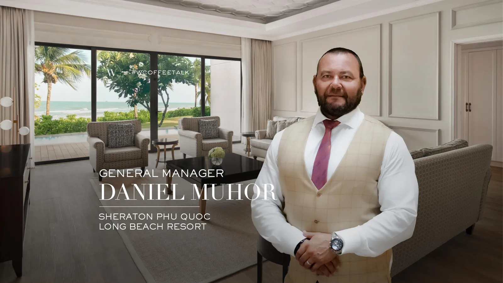 GM Sheraton Phu Quoc, Daniel Muhor: “Khi lòng hiếu khách trở thành cầu nối vượt thời gian, văn hóa và khoảng cách”
