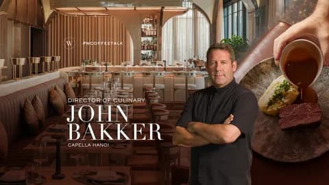 John Bakker, Tổng Bếp trưởng Capella Hà Nội: "Tôi chọn Việt Nam vì tính chân thực trong ẩm thực"